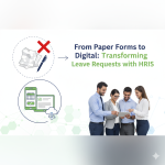 From Paper Forms to Digital: Transforming Leave Requests with HRIS