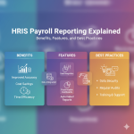 HRIS Payroll Reporting: Benefits, Features & Best Practices